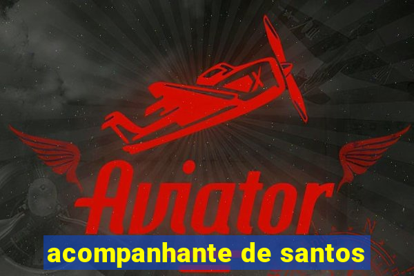 acompanhante de santos